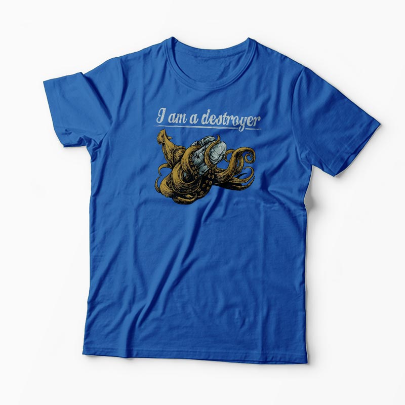 Tricou I Am a Destroyer